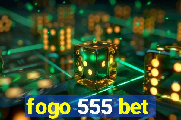 fogo 555 bet